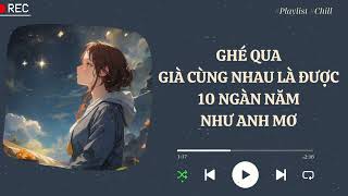 GHÉ QUA - GIÀ CÙNG NHAU LÀ ĐƯỢC-Lofi Chill Gây Nghiện Hot Nhất 2023-Lofi Việt Nhẹ Nhàg Cực Đỉnh