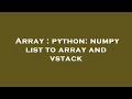 Array : python: numpy list to array and vstack