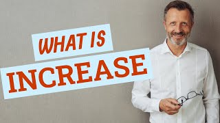 Increase | Meaning of increase