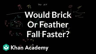 Would a brick or feather fall faster? | Physics | Khan Academy