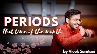That time of the month ... | Periods | Stand up Comedy by Vivek Samtani