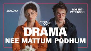 The Drama | Nee Mattum Podhum | Zendaya | Robert Pattinson | Tamil Edit