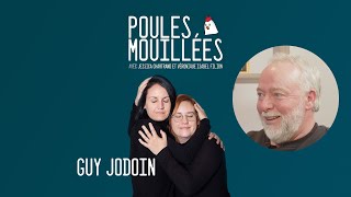 Poules Mouillées #114 Guy Jodoin animé par Véronique Isabel Filion et Jessica Chartrand