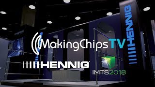 Hennig Inc at IMTS 2018 | MakingChipsTV