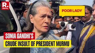 'Poor Lady, President, Was Tired': Sonia's Shocking Insult Of President Murmu On Camera