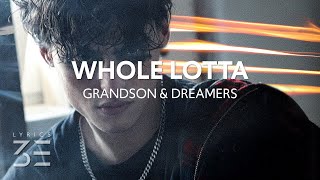grandson & DREAMERS - Whole Lotta (Lyrics)