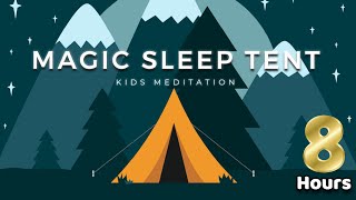 Sleep Meditation for Children | 8 HOURS MAGIC SLEEP TENT | Sleep Story for Kids