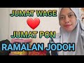 RAMALAN HITUNGAN JODOH JUMAT WAGE DENGAN JUMAT PON SANGAT BAGUS JODOH WATAK DAN REKEKINYA