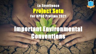 Important Environmental Conventions || Project Setu (Day 1)|| UPSC Prelims 2021 ||Mana La Excellence
