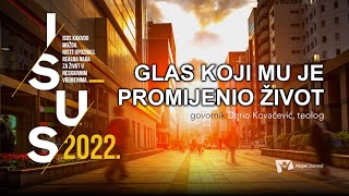 Glas koji mu je promijenio život [ISUS 2022. #3]