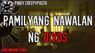 PAMILYANG NAWALAN NG DIYOS | True Horror Story | Pinoy Creepypasta