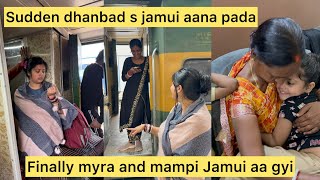 Finally myra and mampi Jamui aa gye❤️sudden dhanbad s jamui aana pada#vlog