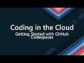 Coding in The Cloud - Getting Started with GitHub Codespaces