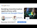 Building transformative applications with Gemini on Google Cloud