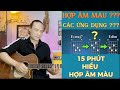 HIỂU VỀ HỢP ÂM MÀU TRONG 15 Phút [ IT AI CHỈ CHO BẠN ]