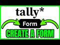 How To CREATE A FORM In Tally (QUICK & EASY) 2026