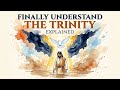 The TRINITY Explained Without Confusion — Finally Understand God