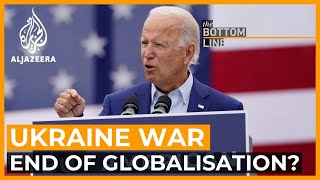 Does the Ukraine war mark the end of globalisation? | The Bottom Line