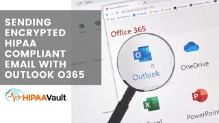 Sending Encrypted HIPAA Compliant Email with Outlook O365