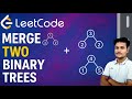 MERGE TWO BINARY TREE {LEETCODE}  CODE || C++