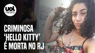 Traficante Hello Kitty é morta em ação policial no Rio de Janeiro