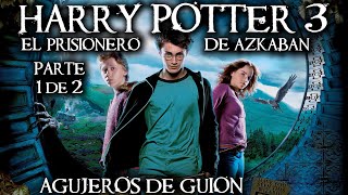Agujeros de Guion: HARRY POTTER 3: El Prisionero de Azkaban PARTE 1 (Errores, review, reseña)