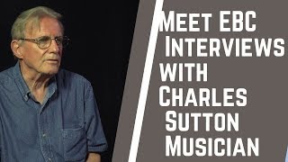 Meet EBC Interviews With Charles Sutton Musician