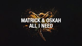 MatricK \u0026 Oskah – All I Need [Official Lyric Video]