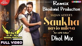 Saukha Naiyo Miliya Dhol Mix Sajaan Addeb Bhodiwal Production Punjabi Remix song Lahoriya Beatz
