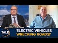'electric Vehicles Are Wrecking The Roads' | Mike Graham Unleashes Fury