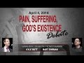 Debate: Pain, Suffering, and God's Existence (Kyle Butt / Bart Ehrman)