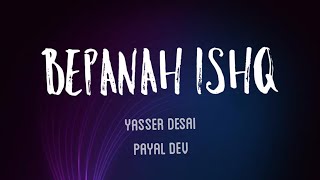 Bepanah Ishq (Lyrics) - Yasser Desai, Payal Dev | Surbhi Chandna, Sharad Malhotra| TheNextGenLyrics