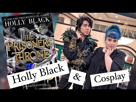 Cosplay Journal: meeting with THE HOLLY BLACK, Cardan Greenbriar and the release of the book The Prisoner's Throne!
