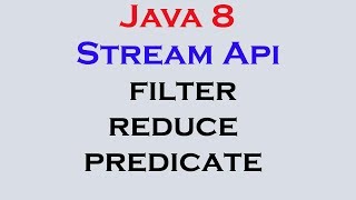 17.18 Java 8 Stream Api Features part 16 filter reduce predicate Interface test method