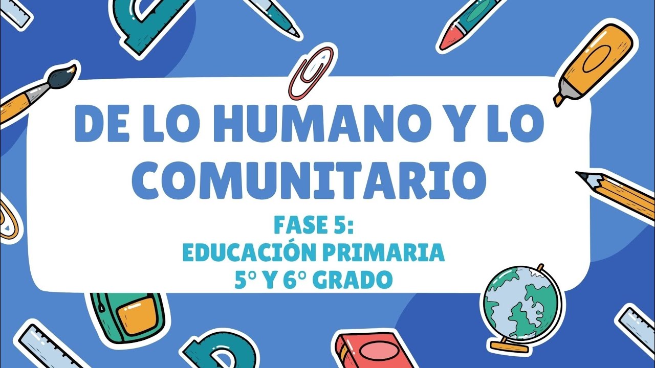 De Lo Humano Y Lo Comunitario. Fase 5: Educación Primaria ...