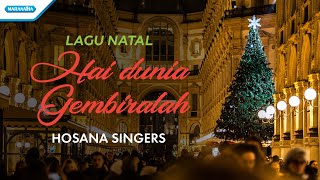 Hai Dunia Gembiralah - Lagu Natal - Hosana Singers (Official lyric video)