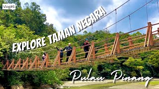 HIKING TAMAN NEGARA PENANG-LAWA TEROKS!!