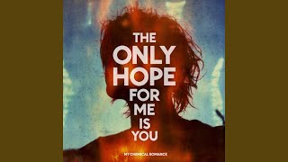 The Only Hope for Me Is You