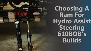 Choosing A Ram For Hydro Assist Steering 610BOB's Builds