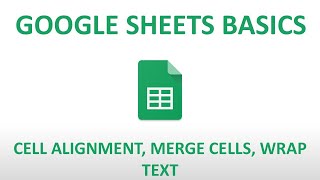 Google Sheets Basics: Cell Alignment, Merge Cells, and Wrap Text