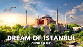 ORIENT EXPRESS - Dream of Istanbul | Best Instrumental Turkish Lounge Music  موسيقى صالة تركية مفيدة