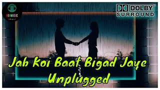 Jab Koi Baat Bigad Jaye Unplugged 8D Dolby Surrounding Audio | Rahul Jain #8daudio #surrounding