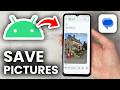 How To Save Pictures From Text Messages On Android - Step By Step