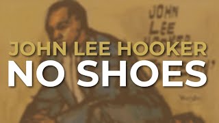 John Lee Hooker - No Shoes (Official Audio)