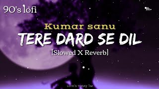 Tere Dard Se Dil Aabad Raha [90's-Slowed + reverb] Deewana || Kumar sanu || Lofi's today 1m