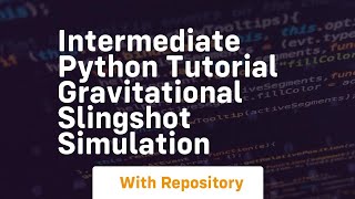 Intermediate python tutorial gravitational slingshot simulation