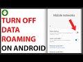 How to Turn Off Data Roaming on Android