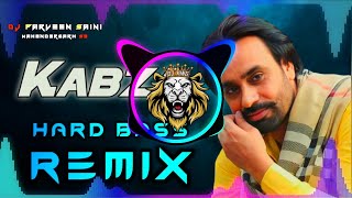 Kabza Dj Remix Hard Bass | Babbu Maan | Vibration Mix | Dj Parveen Saini Mahendergarh