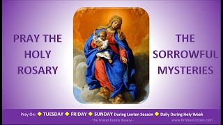 Pray the Holy Rosary: The Sorrowful Mysteries  (Tuesday, Friday, Sunday:Lent)