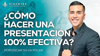 OSCAR SILVA POLAR - ¿CÓMO HACER UNA PRESENTACIÓN 100% EFECTIVA?